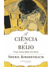 A Ciência Do Beijo - O Que Nossos Labios Nos Dizem