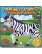 Quem e Você? Eu Sou Uma Zebra!