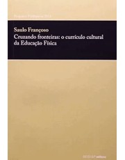 Cruzando Fronteiras: Curriculo Cultural Da Educação Física