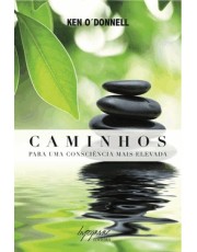 Caminhos Para Uma Consciência Mais Elevada