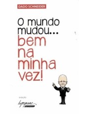 O Mundo Mudou... Bem Na Minha Vez