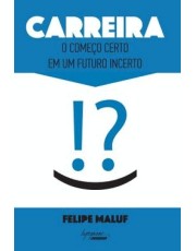 Carreira - O Comeco Certo Em Um Futuro Incerto