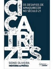 Cicatrizes Os Desafios De Amadurecer No Século 21