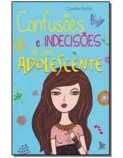 Confusoes E Indecisoes De Uma Adolescente Confusoes E Indecisoes De Uma Adolescente