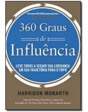 360 Graus De Influencia - Leve Todos A Seguir Sua Liderança Em Sua Trajetoria Para O Topo