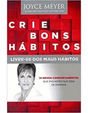 Crie Bons Habitos: Livre - Se Dos Maus Habitos