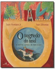 O Segredo Do Anel E Outros Contos Do Bem-Viver O Segredo Do Anel E Outros Contos Do Bem-Viver