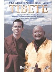 Viagem Interior Ao Tibete: Acompanhando Os Mestres Do Budismo Tibetano Lama Gangchen Rimpoche E Lama Michel Rimpoche Viagem Interior Ao Tibete: Acompanhando Os Mestres Do Budismo Tibetano Lama Gangchen Rimpoche E Lama Michel Rimpoche