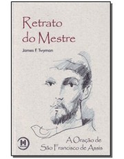 Retrato Do Mestre - Oração São Franscisco De Assis