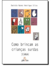Como Brincam As Criancas Surdas Como Brincam As Criancas Surdas