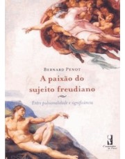 A Paixão Do Sujeito Freudiano A Paixão Do Sujeito Freudiano