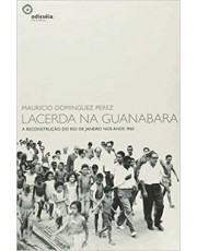 Lacerda Na Guanabara: Reconstrução Do Rio De Janeiro Nos Anos De 1960