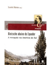 Nietzsche Abaixo Do Equador: A Recepção Na América Do Sul
