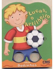 Col. Dedinhos: Lucas, O Artilheiro Col. Dedinhos: Lucas, O Artilheiro