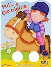 Col. Dedinhos: Poli, A Cavaleira Col. Dedinhos: Poli, A Cavaleira