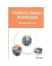 Psicanalise, Trauma E Neurobiologia