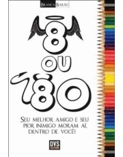 8 Ou 80 - Seu Melhor Amigo E Seu Pior Inimigo Moram Ai, Dentro E Você!