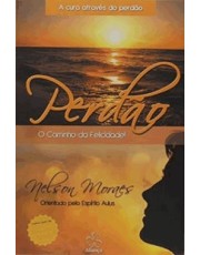 Perdão O Caminho Da Felicidade Perdão O Caminho Da Felicidade