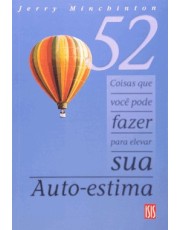 52 Coisas Que Você Pode Fazer Para Elevar Sua Auto-Estima