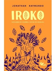 Iroko - Sussurros De Memoria, Versos De Rebeldia Iroko - Sussurros De Memoria, Versos De Rebeldia