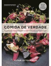 Comida De Verdade - Ingredientes Frescos E Receitas Vibrantes Para A Cozinha Diaria