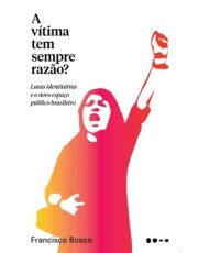 Vitima Tem Sempre Razão, A?