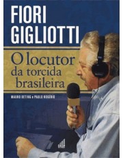 Fiori Gigliotti - O Locutor Da Torcida Brasileira