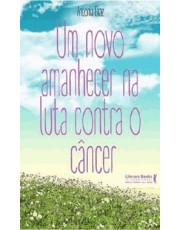 Um Novo Amanhecer Na Luta Contra O Cancer Um Novo Amanhecer Na Luta Contra O Cancer