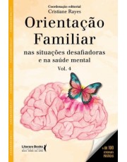 Orientação Familiar - Nas Situações Desafiadores E Na Saúde Mental - Volume 4 Orientação Familiar - Nas Situações Desafiadores E Na Saúde Mental - Volume 4