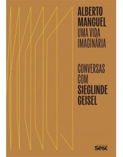 Alberto Manguel - Uma Vida Imaginaria