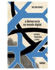 A Democracia No Mundo Digital: História, Problemas E Temas