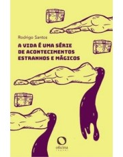 A Vida E Uma Serie De Acontecimentos Estranhos E Magicos
