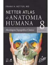 Netter Atlas De Anatomia Humana - Abordagem Regional Clássica - 08Ed/24