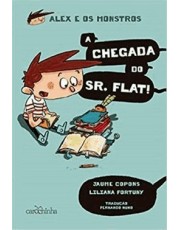 Alex E Os Monstros - Vol. 01 - A Chegada Do Sr. Flat!
