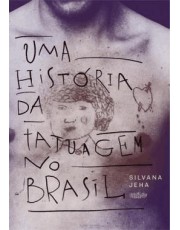 Uma História Da Tatuagem No Brasil