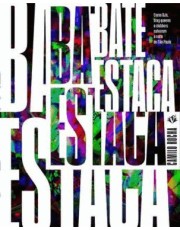 Bate-Estaca - Como Djs, Drag Queens E Clubbers Salvaram A Noite De São Paulo