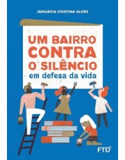 Um Bairro Contra O Silencio: Em Defesa Da Vida: Em Defesa Da Vida Um Bairro Contra O Silencio: Em Defesa Da Vida: Em Defesa Da Vida