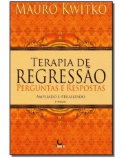 Terapia De Regressão - Perguntas E Respostas - 02Ed/16 Terapia De Regressão - Perguntas E Respostas - 02Ed/16