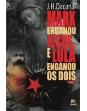Marx Enganou Jesus... E Lula Engagou - 02Ed/14 Marx Enganou Jesus... E Lula Engagou - 02Ed/14