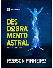 Desdobramento Astral -Teoria E Prática Desdobramento Astral -Teoria E Prática