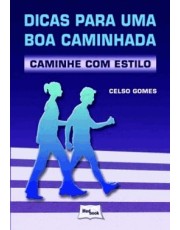 Dicas Para Uma Boa Caminhada - Caminhe Com Estilo Dicas Para Uma Boa Caminhada - Caminhe Com Estilo