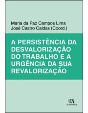 A Persistencia Da Desvalorização Do Trabalho E A Urgencia Da Sua Revalorização