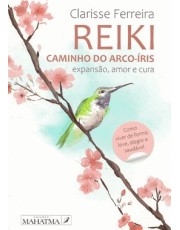 Reiki Caminho Do Arco-iris - Expansão, Amor E Cura