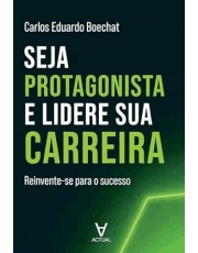Seja Protagonista E Lidere Sua Carreira Seja Protagonista E Lidere Sua Carreira