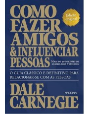 Como Fazer Amigos E Influenciar Pessoas: Edição Original