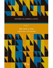 História Da América Latina Vol. Iv: De 1870 A 1930 História Da América Latina Vol. Iv: De 1870 A 1930