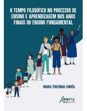 O Tempo Filosófico no Processo de Ensino e Aprendizagem nos Anos Finais do Ensino Fundamental O Tempo Filosófico no Processo de Ensino e Aprendizagem nos Anos Finais do Ensino Fundamental