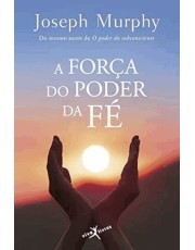 A Força Do Poder Da Fé (Edição De Bolso)