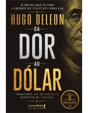 Da Dor Ao Dolar - Transforme Dor Em Proposito Da Dor Ao Dolar - Transforme Dor Em Proposito