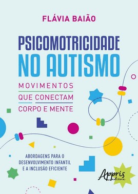 Psicomotricidade no Autismo - Movimentos Que Conectam Corpo e Mente